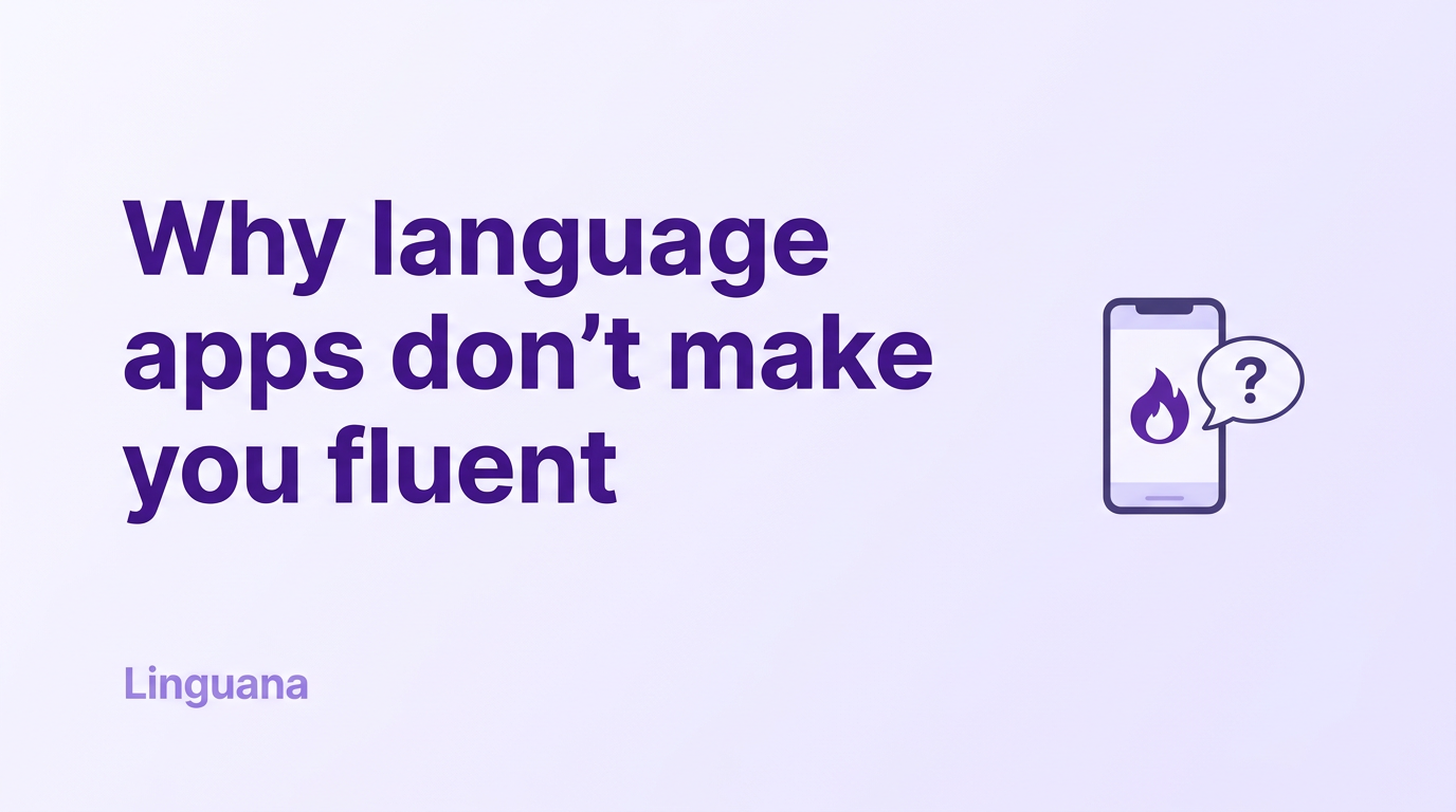 Why Language Apps Don't Make You Fluent | Linguana